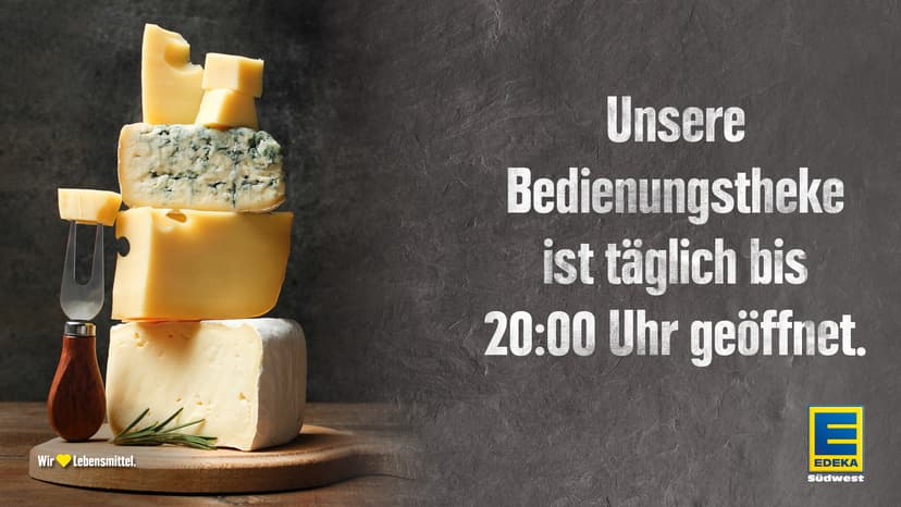 Unsere Bedienungstheke ist täglich bis 20:00 Uhr geöffnet.